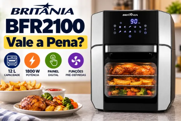Britânia BFR2100 vale a pena? Airfryer Oven Britânia BFR2100 de 12 litros com painel digital.