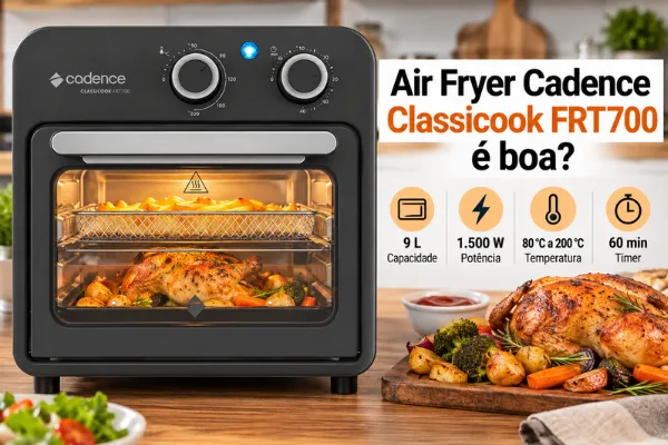 air-fryer-cadence-e-boa-classicook-frt700 Air Fryer Cadence é boa? Classicook FRT700 de 9 litros