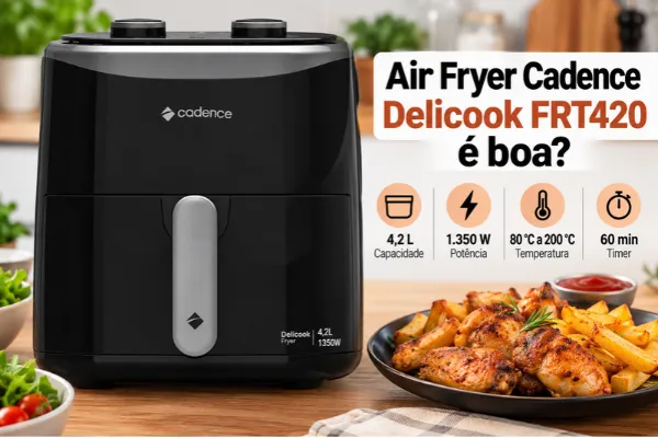air-fryer-cadence-e-boa-delicook-frt420 Air Fryer Cadence é boa? Delicook FRT420 de 4,2 litros