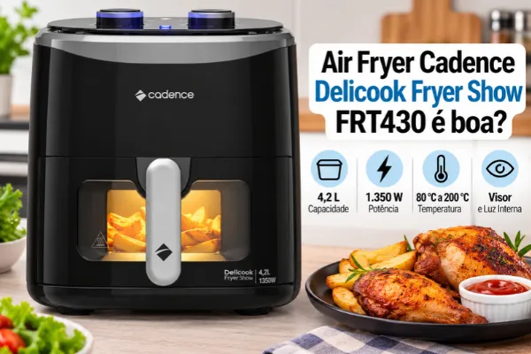 air-fryer-cadence-e-boa-delicook-fryer-show-frt430 Air Fryer Cadence é boa? Delicook Fryer Show FRT430 com visor