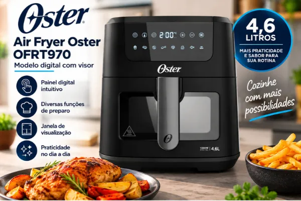 Air Fryer Oster OFRT970 de 4,6 litros, modelo digital com visor, painel touch e janela de visualização para acompanhar o preparo dos alimentos.