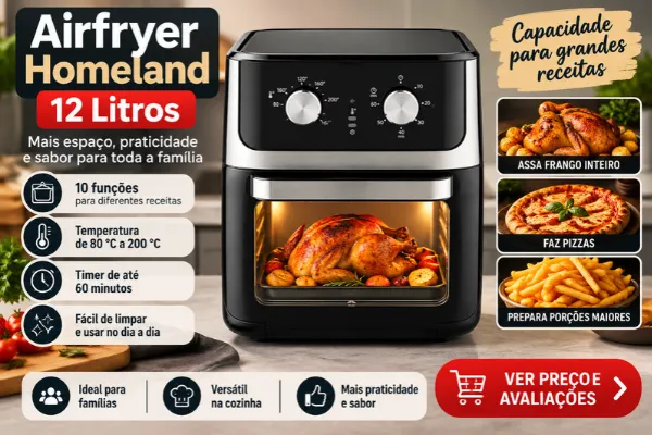 Air Fryer Homeland é boa? Modelo Oven de 12 litros, preto e inox, com visor frontal, controles manuais e capacidade para receitas maiores.