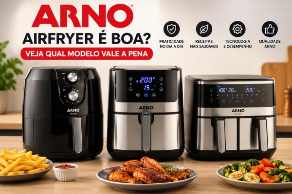 Airfryer Arno é Boa? Veja Qual Modelo Vale a Pena